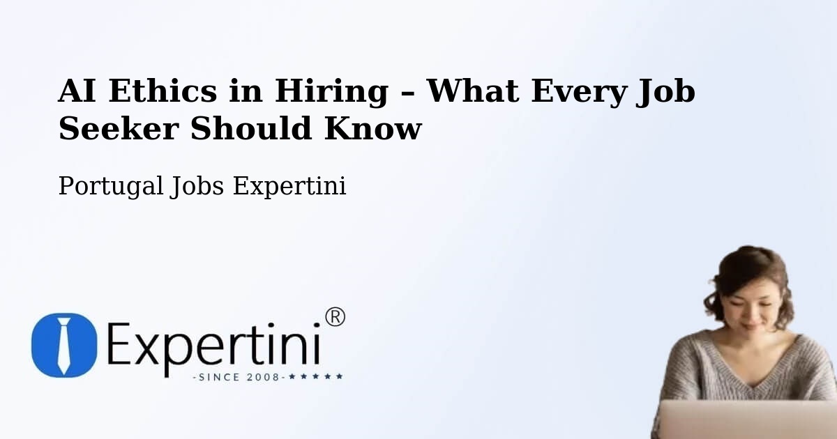 AI Ethics in Recruitment & Hiring – Minde - Minde, Portugal Jobs Expertini