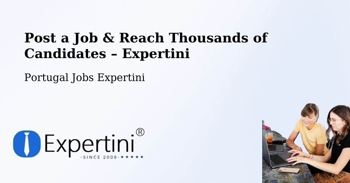 Post a Job in Minde – Hire the Right Talent - Minde, Portugal Jobs Expertini